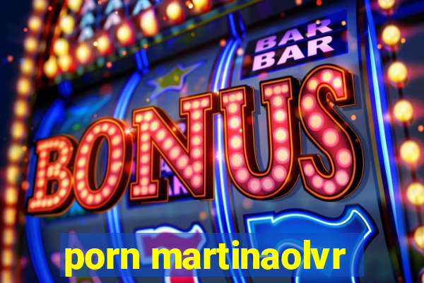 porn martinaolvr